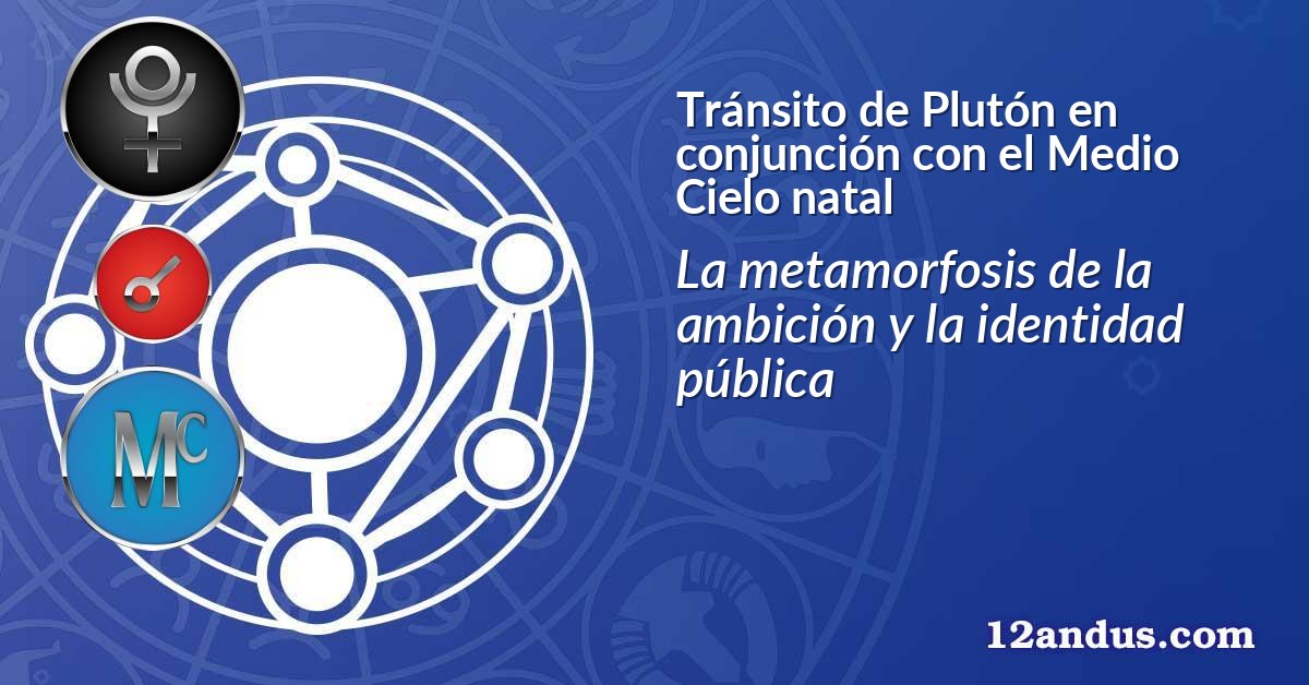Tránsito de Plutón en conjunción con el Medio Cielo natal