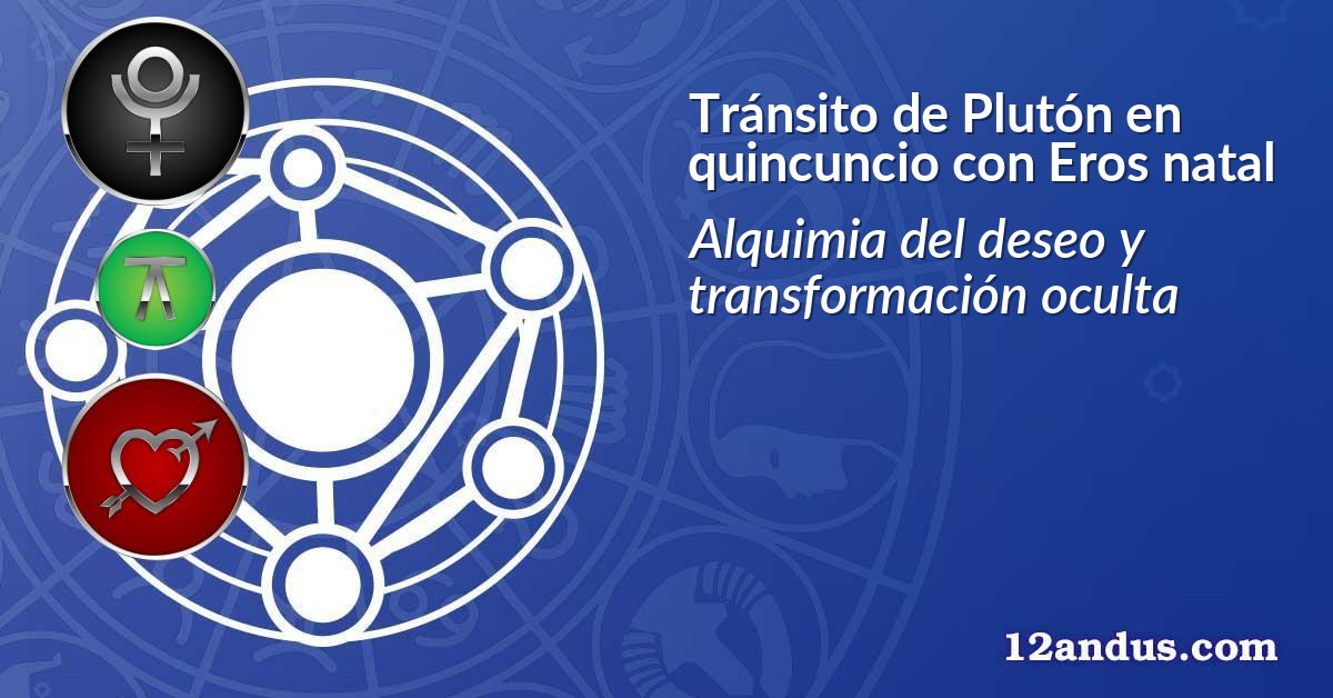 Tránsito de Plutón en quincuncio con Eros natal