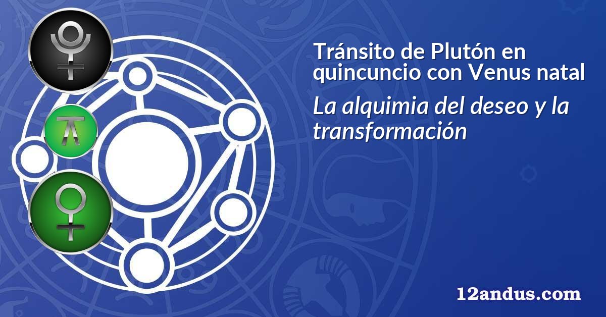 Tránsito de Plutón en quincuncio con Venus natal