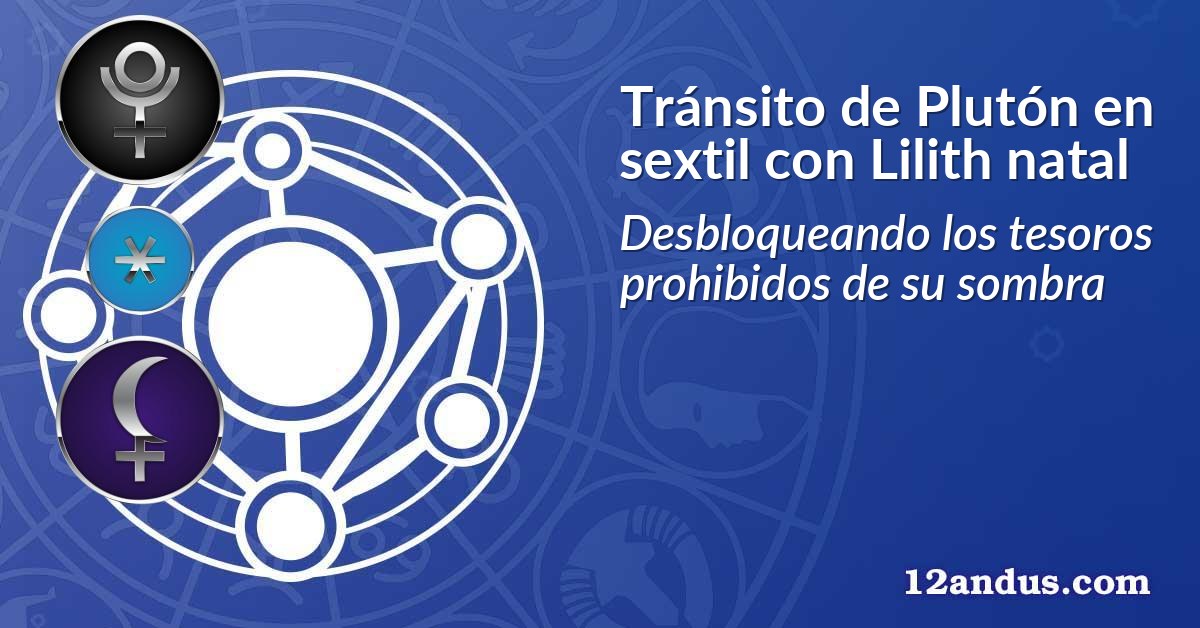 Tránsito de Plutón en sextil con Lilith natal