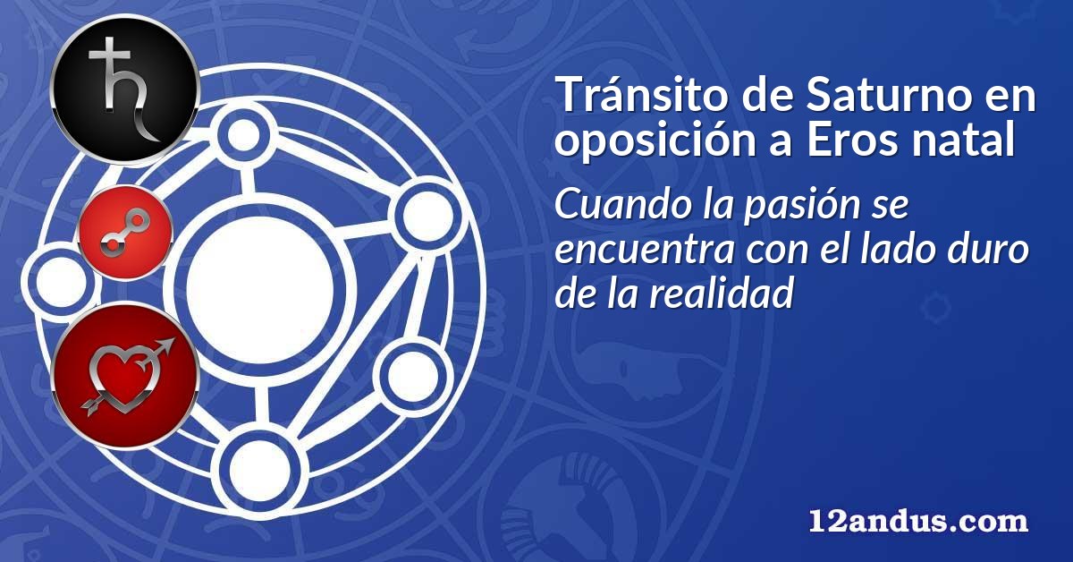Tránsito de Saturno en oposición a Eros natal