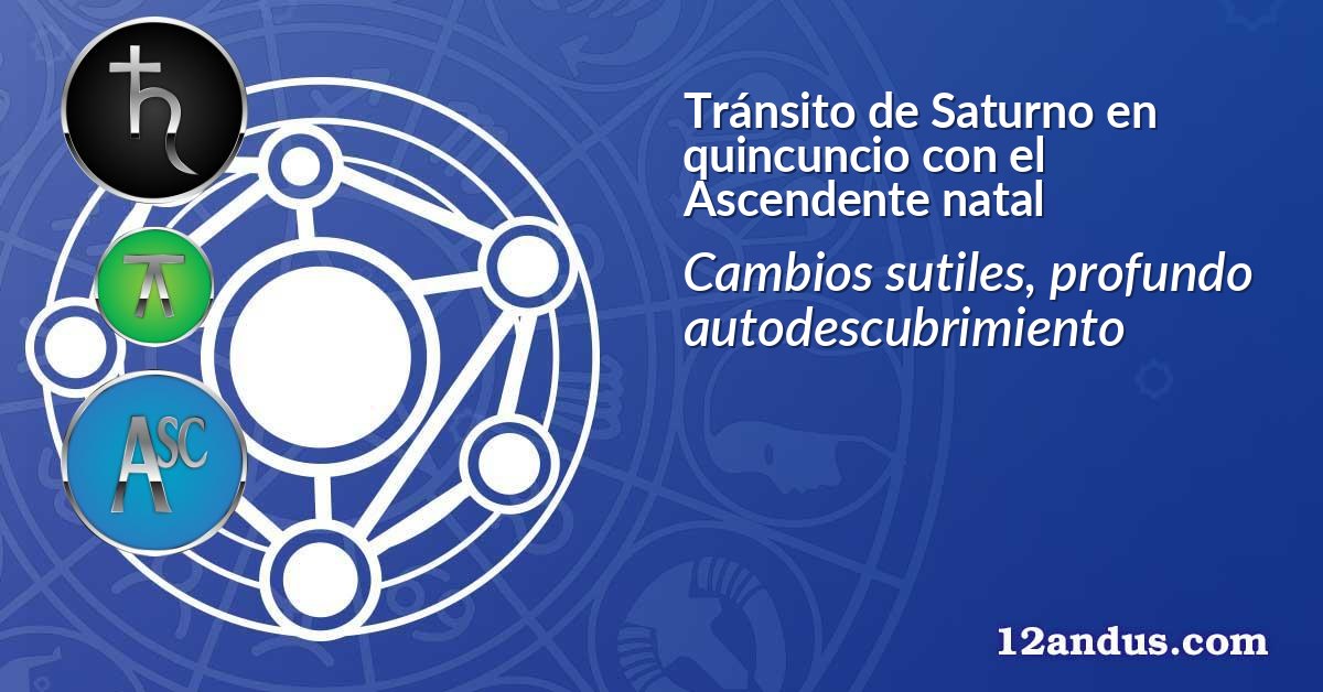 Tránsito de Saturno en quincuncio con el Ascendente natal