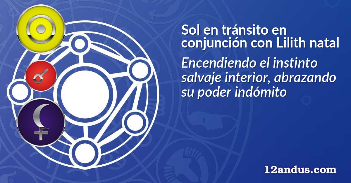 Sol en tránsito en conjunción con Lilith natal
