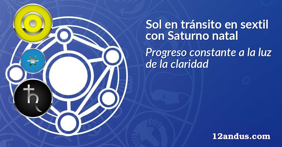 Sol en tránsito en sextil con Saturno natal