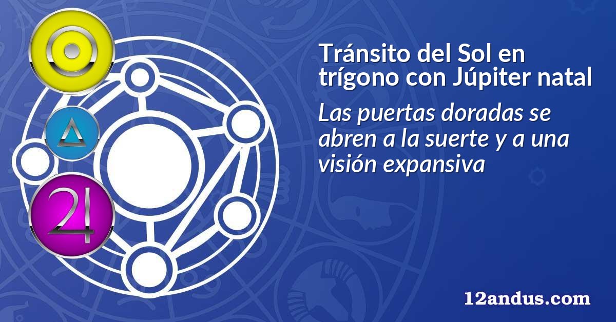 Tránsito del Sol en trígono con Júpiter natal