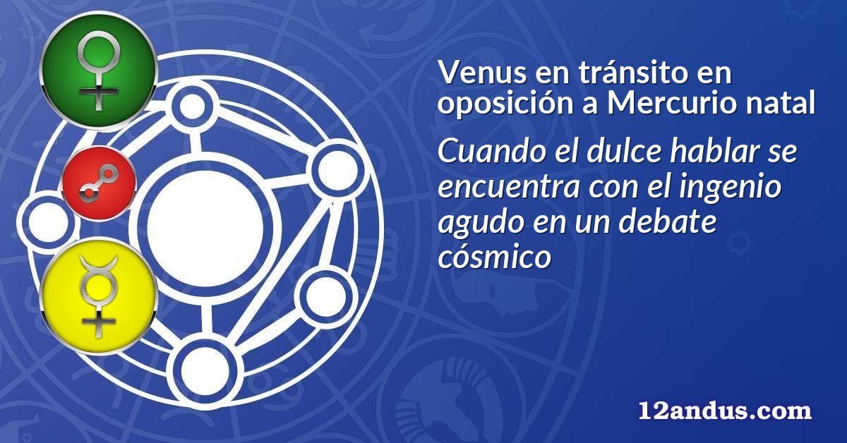Venus en tránsito en oposición a Mercurio natal