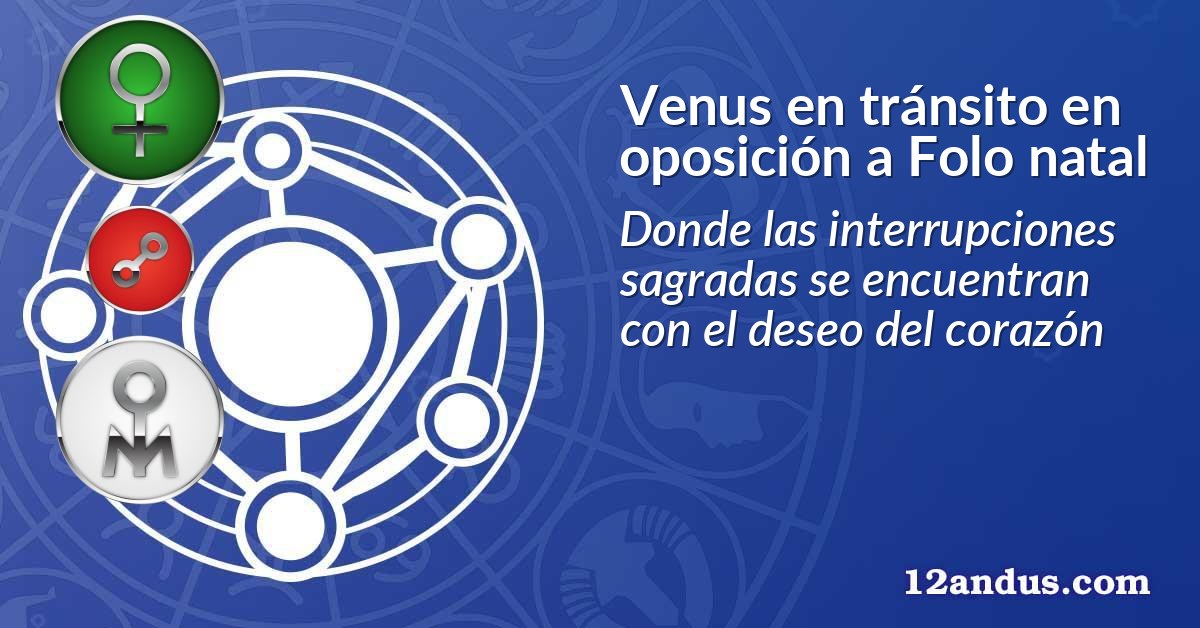 Venus en tránsito en oposición a Folo natal