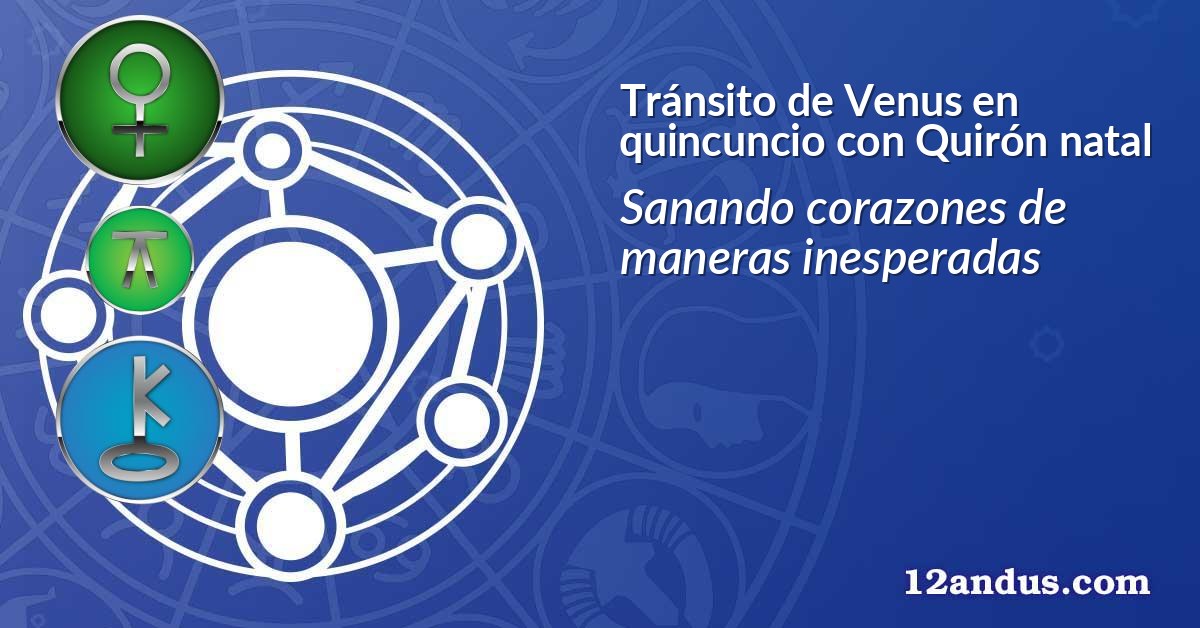 Tránsito de Venus en quincuncio con Quirón natal