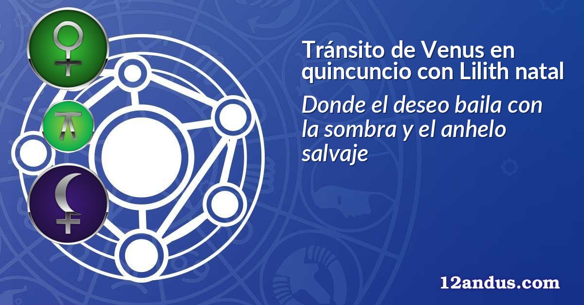 Tránsito de Venus en quincuncio con Lilith natal