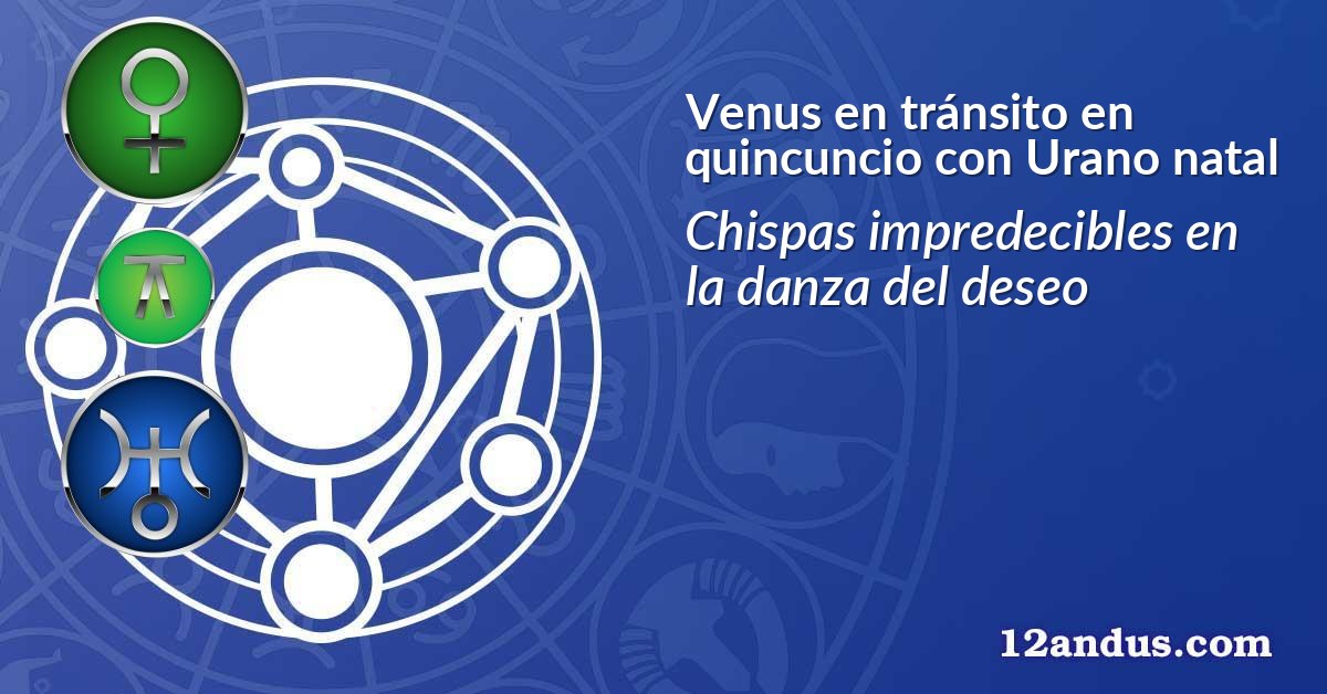 Venus en tránsito en quincuncio con Urano natal