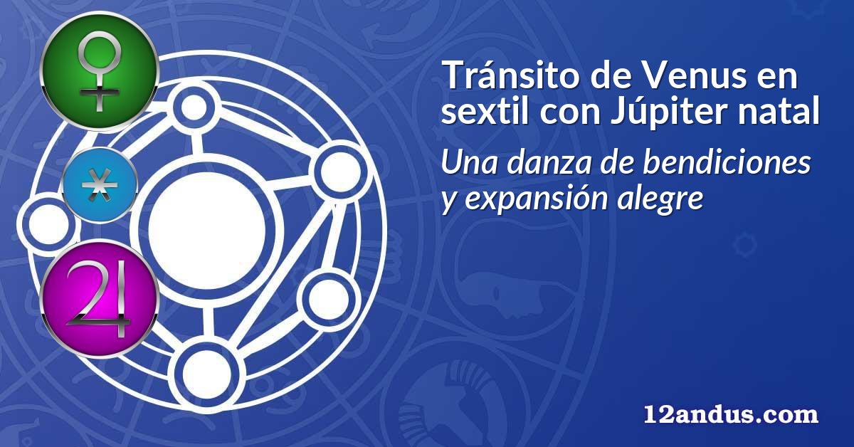 Tránsito de Venus en sextil con Júpiter natal