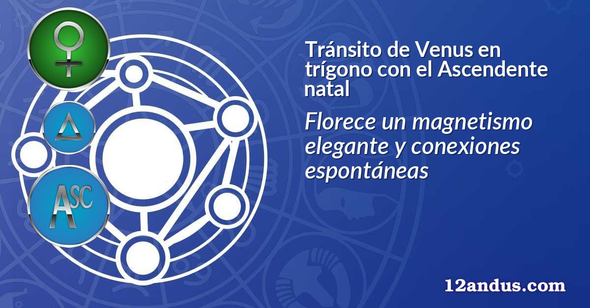 Tránsito de Venus en trígono con el Ascendente natal