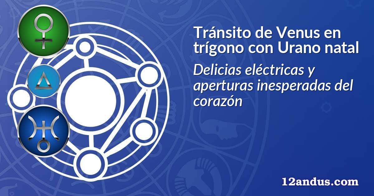 Tránsito de Venus en trígono con Urano natal