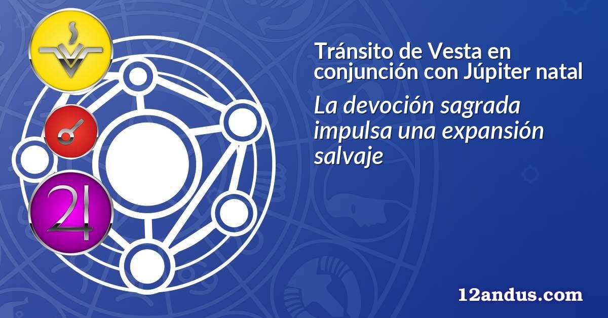 Tránsito de Vesta en conjunción con Júpiter natal