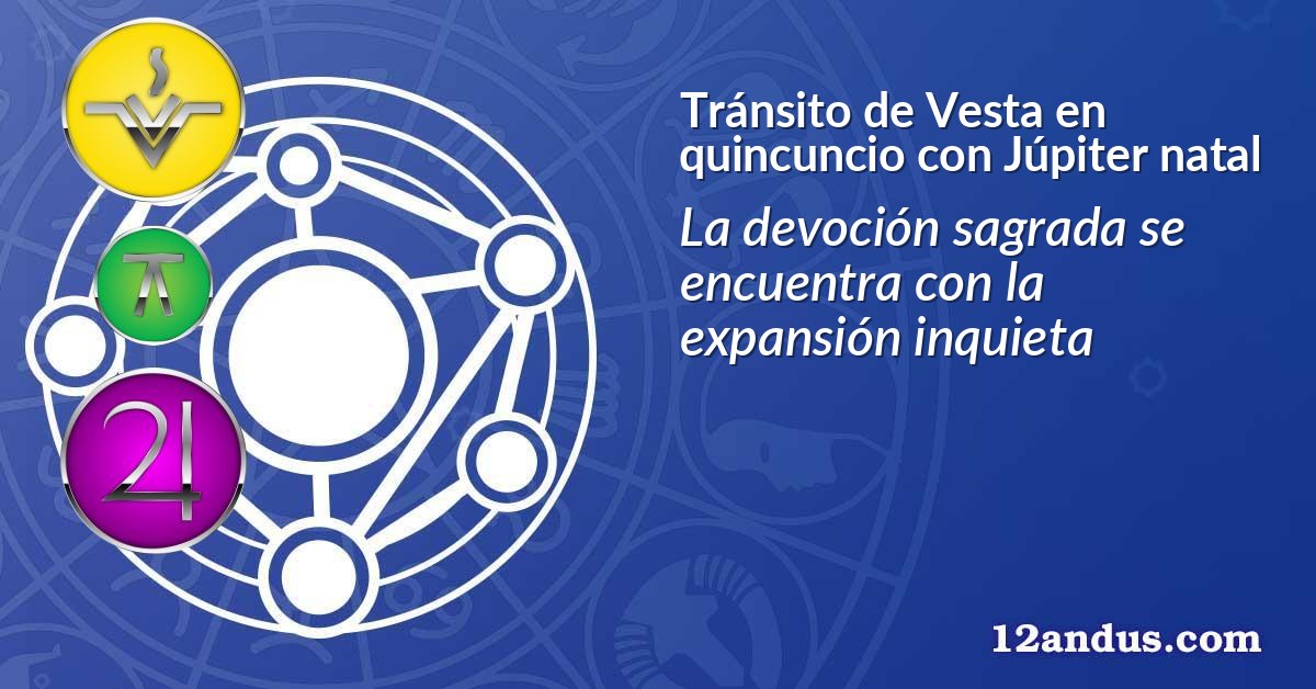 Tránsito de Vesta en quincuncio con Júpiter natal