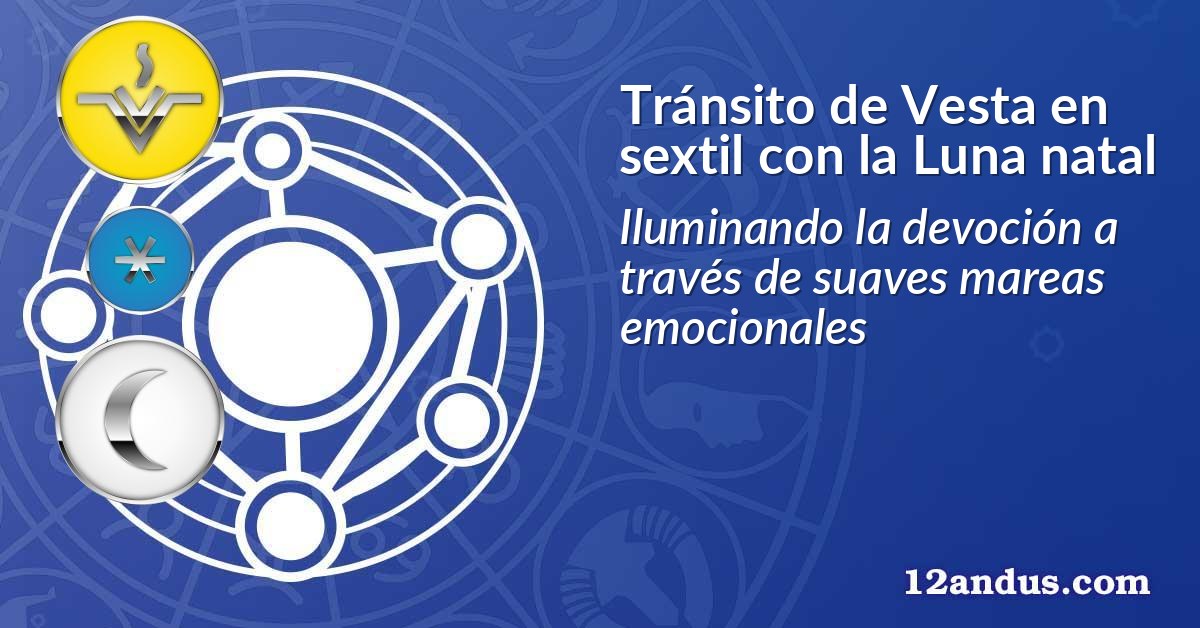 Tránsito de Vesta en sextil con la Luna natal