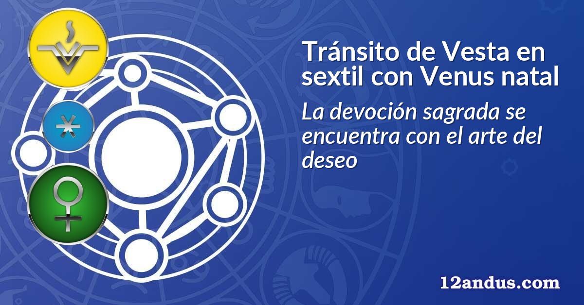 Tránsito de Vesta en sextil con Venus natal