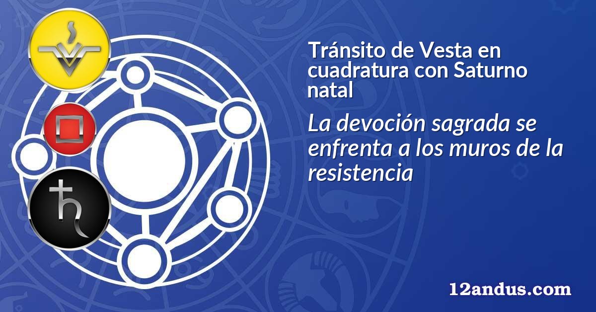 Tránsito de Vesta en cuadratura con Saturno natal