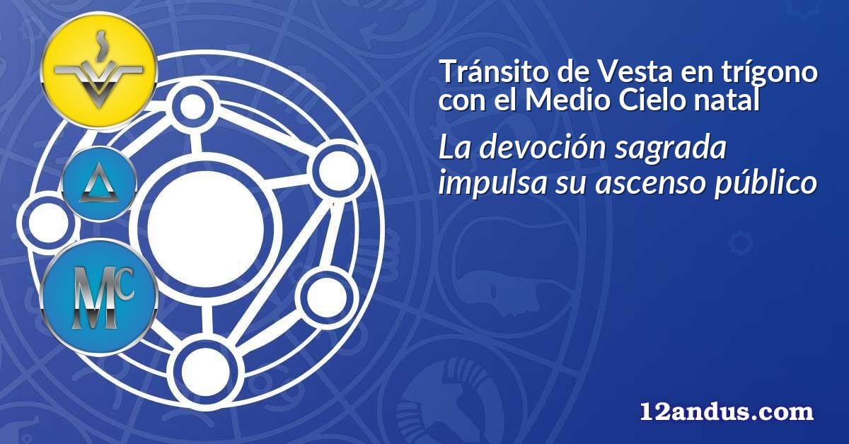 Tránsito de Vesta en trígono con el Medio Cielo natal