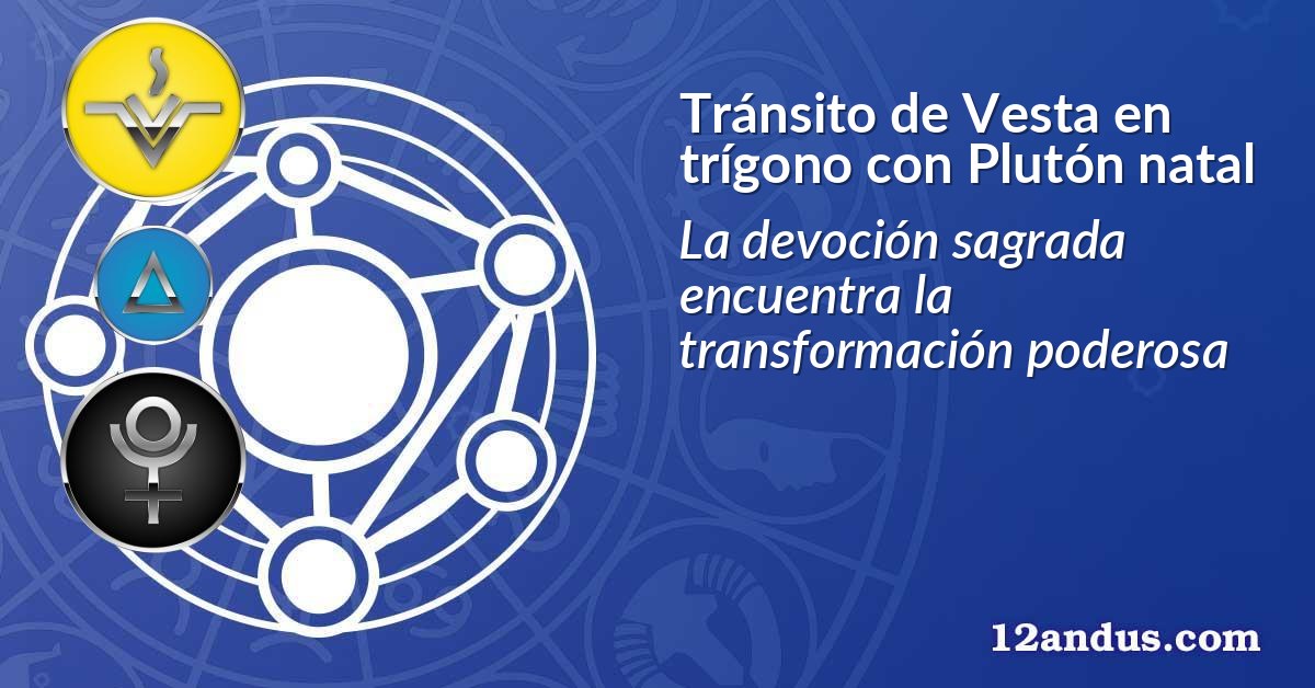 Tránsito de Vesta en trígono con Plutón natal