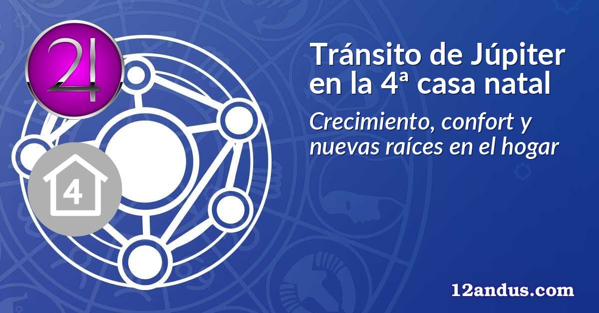 Tránsito de Júpiter en la 4ª casa natal
