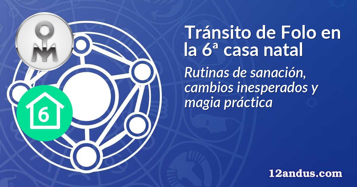 Tránsito de Folo en la 6ª casa natal