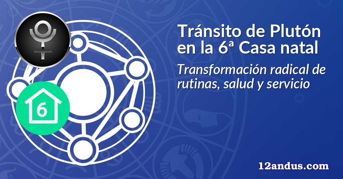 Tránsito de Plutón en la 6ª Casa natal