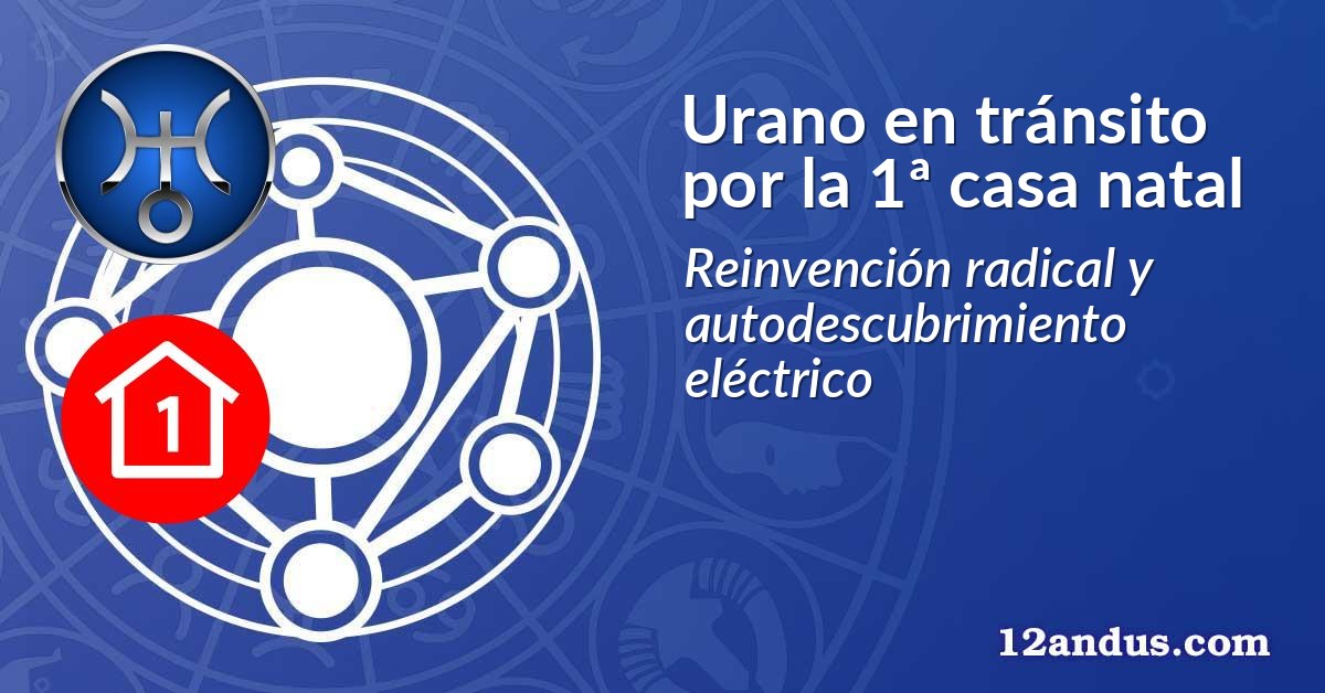 Urano en tránsito por la 1ª casa natal
