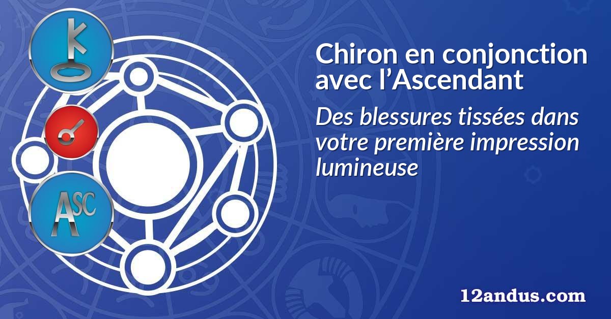 Chiron en conjonction avec l’Ascendant