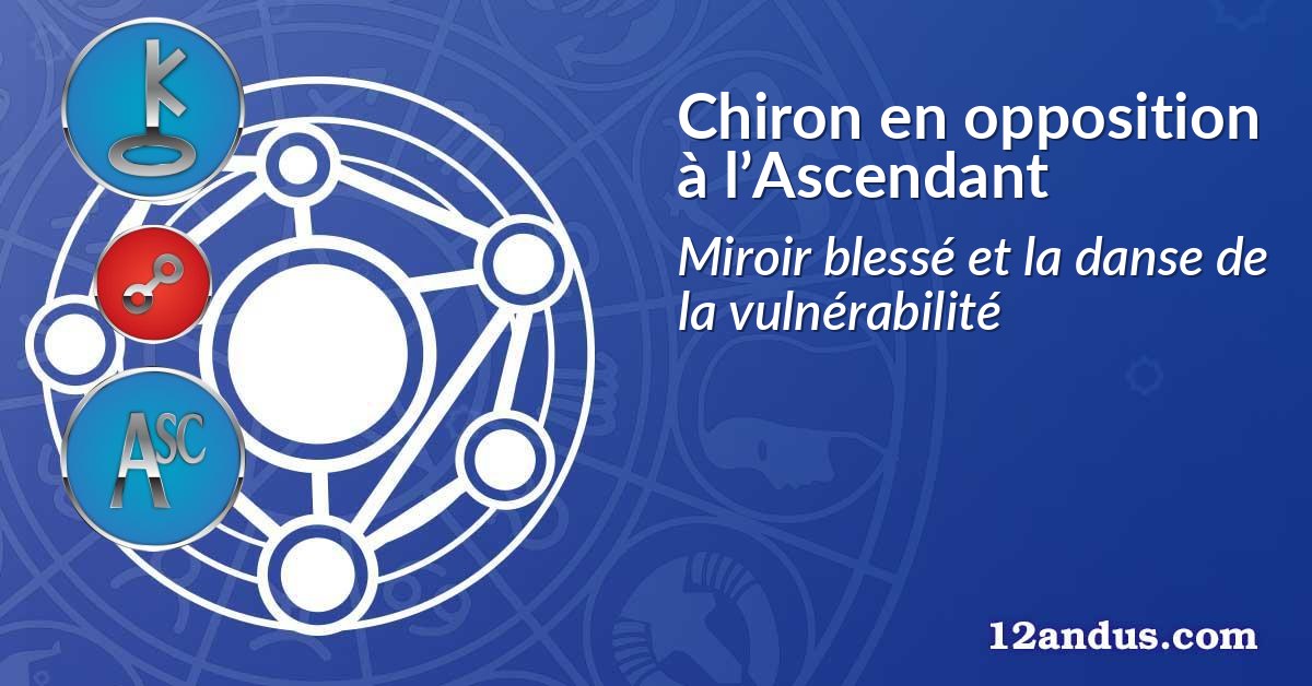 Chiron en opposition à l’Ascendant