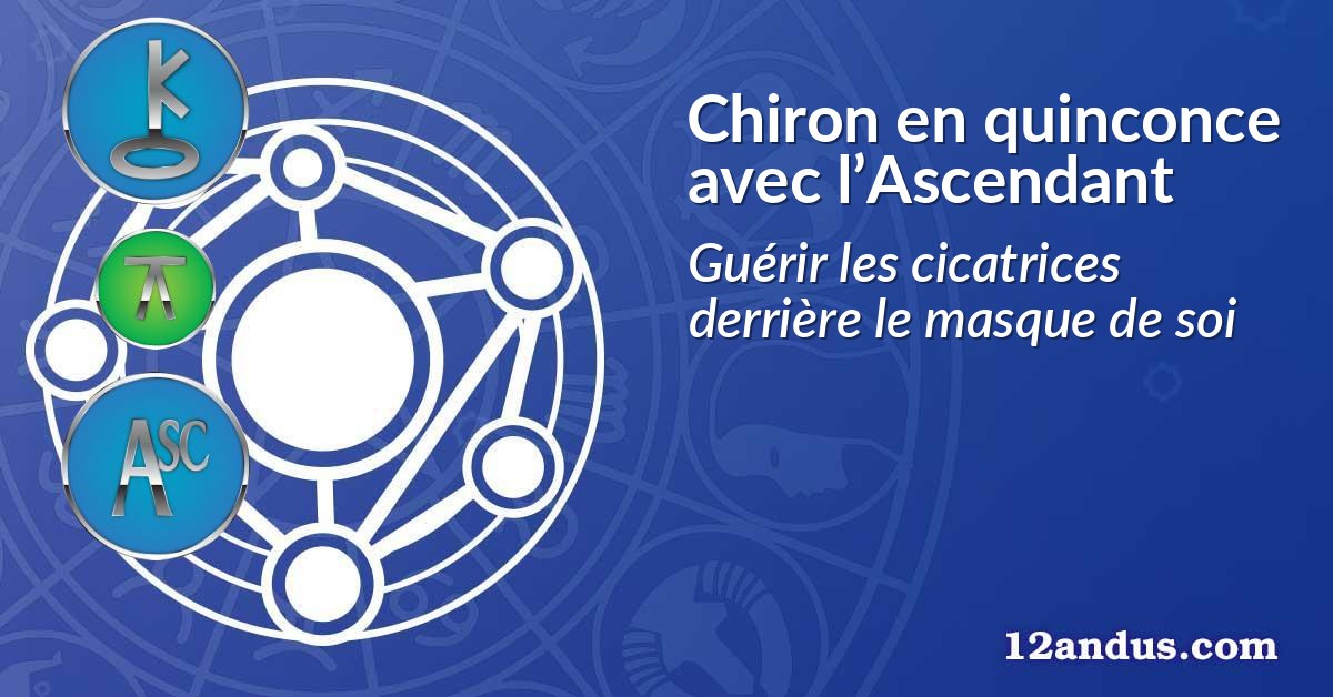 Chiron en quinconce avec l’Ascendant