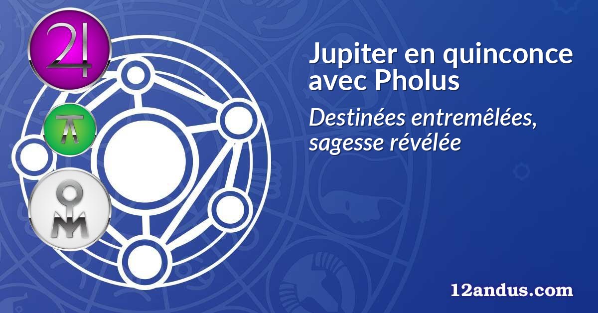 Jupiter en quinconce avec Pholus