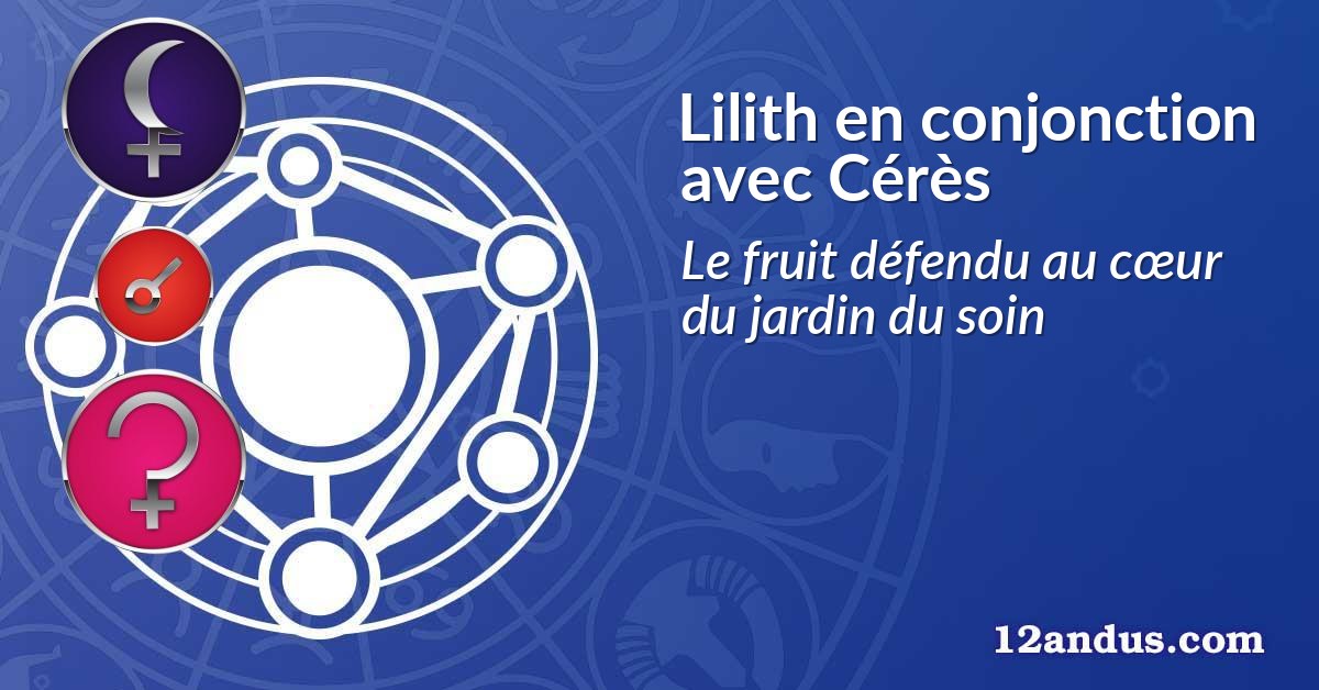 Lilith en conjonction avec Cérès