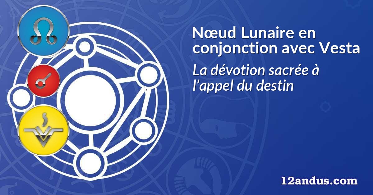 Nœud Lunaire en conjonction avec Vesta