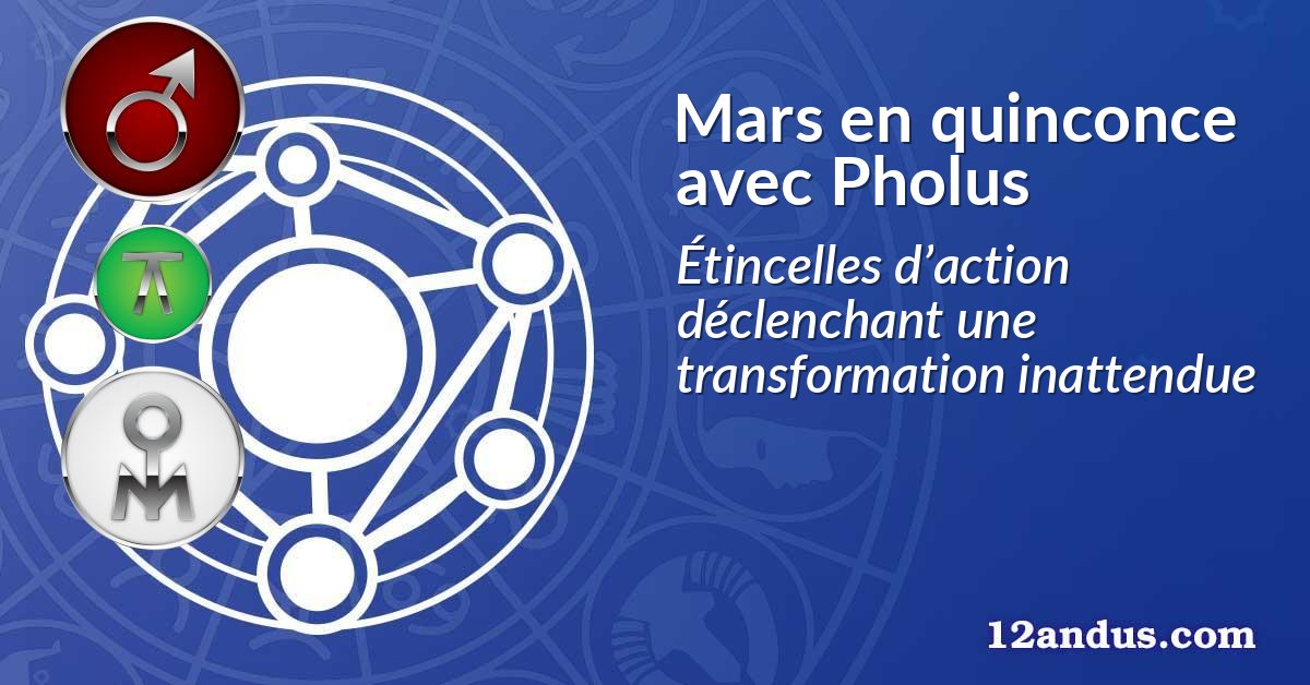 Mars en quinconce avec Pholus