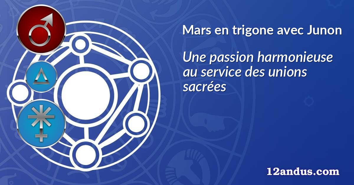 Mars en trigone avec Junon