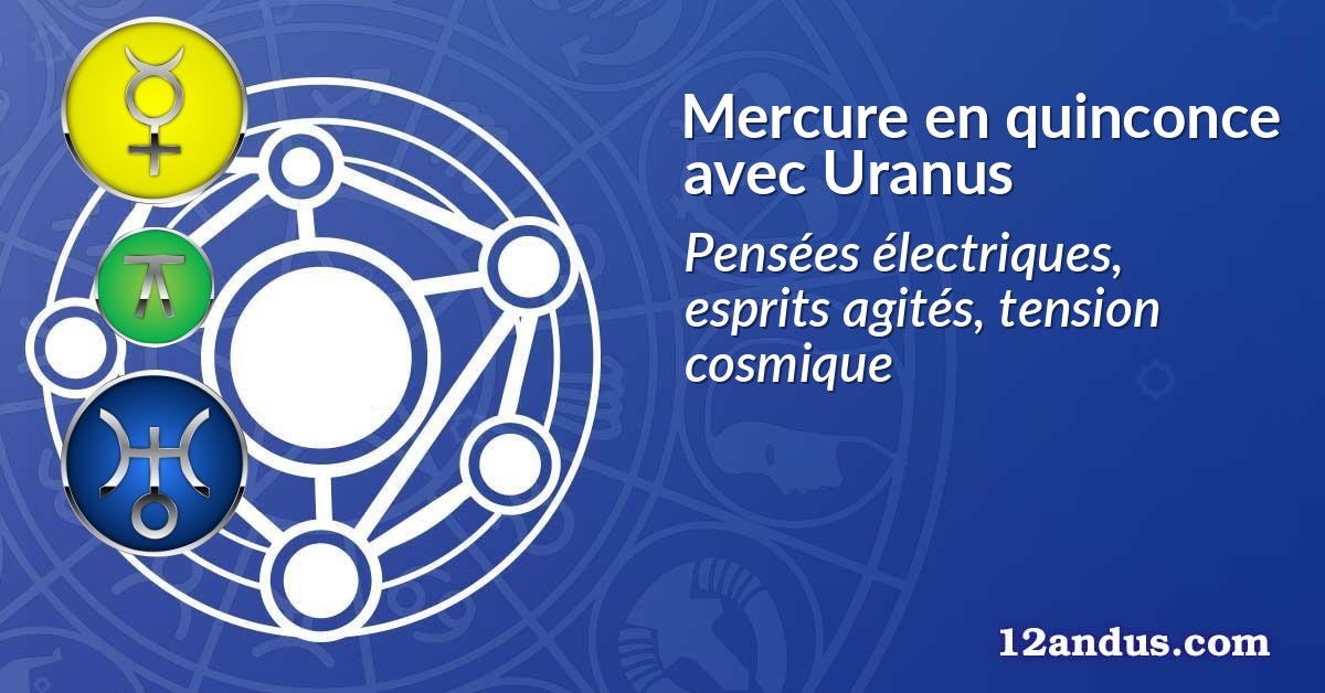 Mercure en quinconce avec Uranus