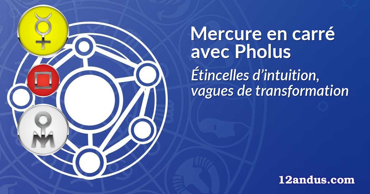 Mercure en carré avec Pholus