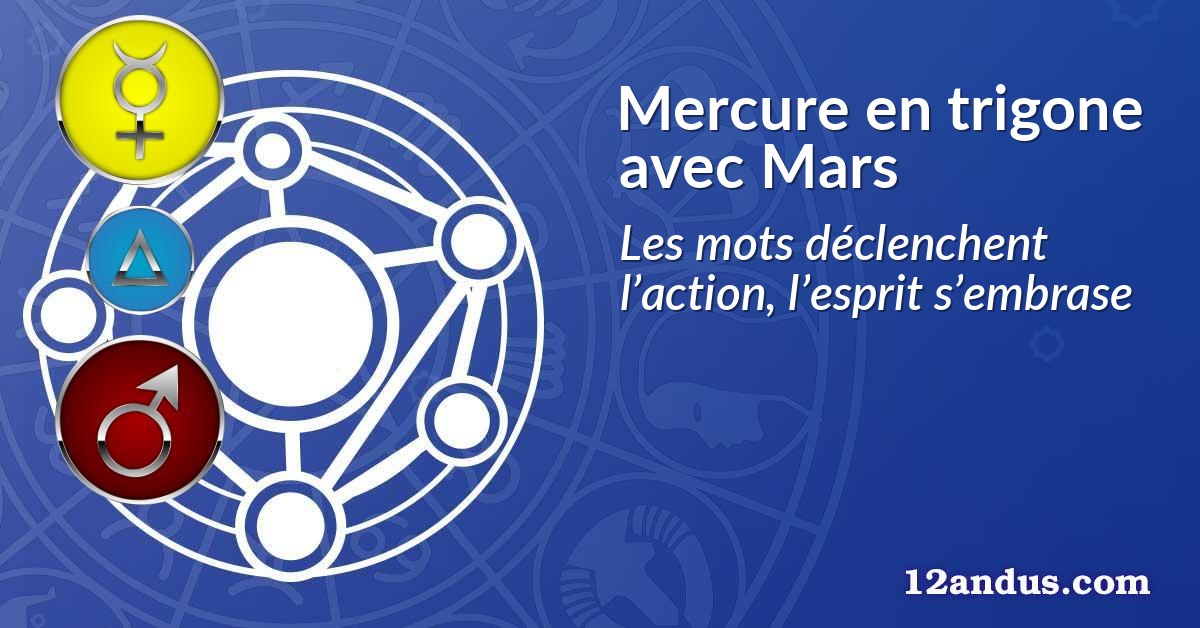 Mercure en trigone avec Mars