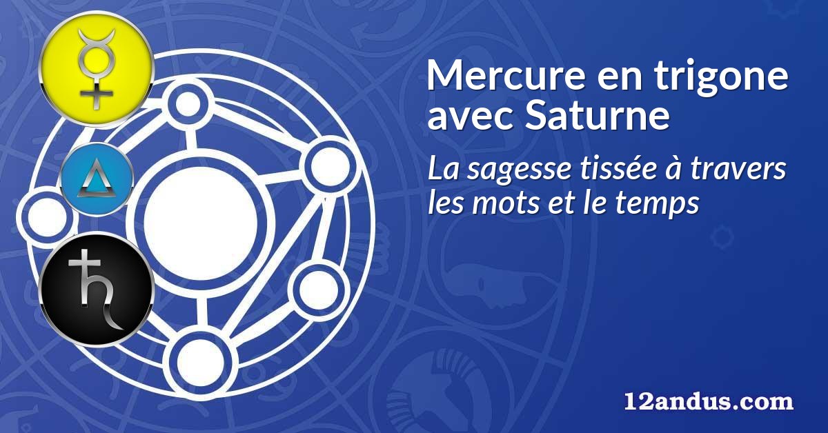Mercure en trigone avec Saturne
