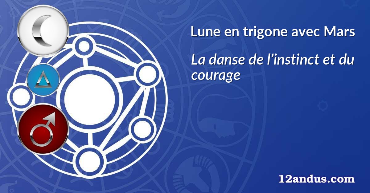 Lune en trigone avec Mars