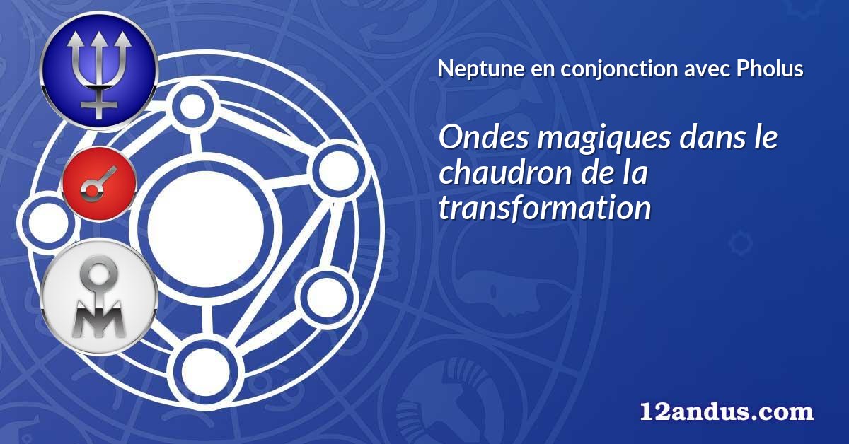 Neptune en conjonction avec Pholus