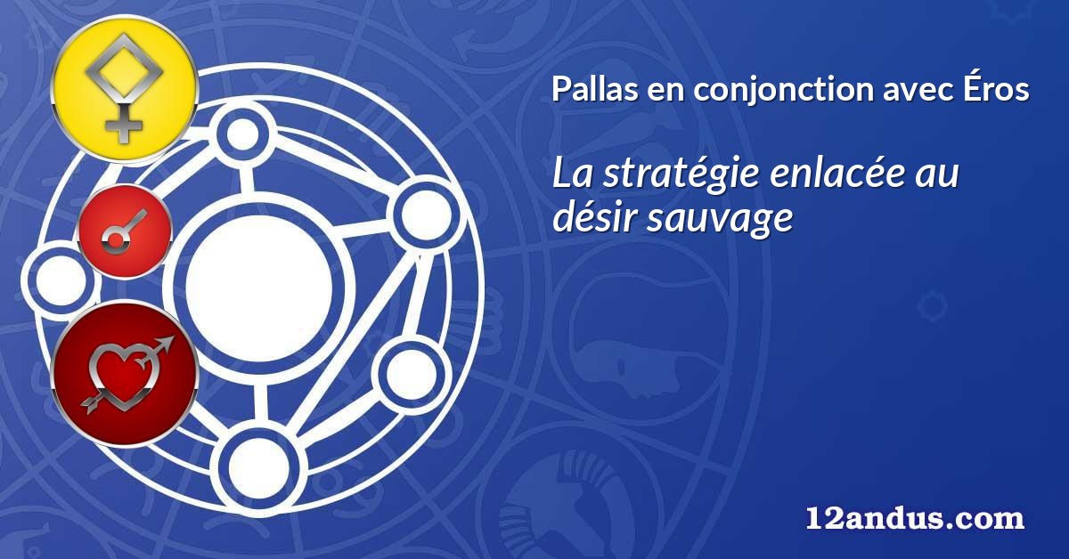 Pallas en conjonction avec Éros
