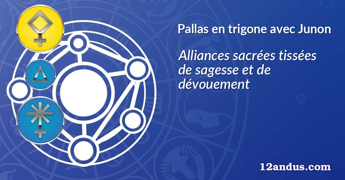 Pallas en trigone avec Junon