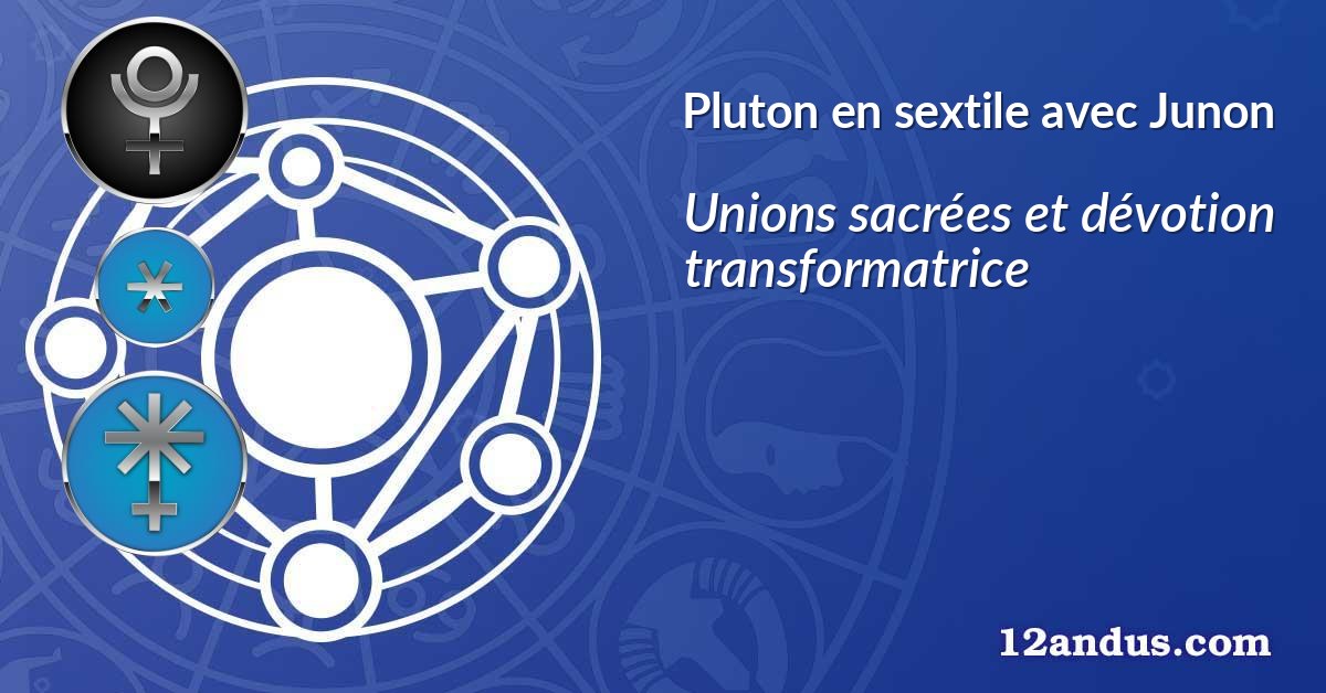 Pluton en sextile avec Junon