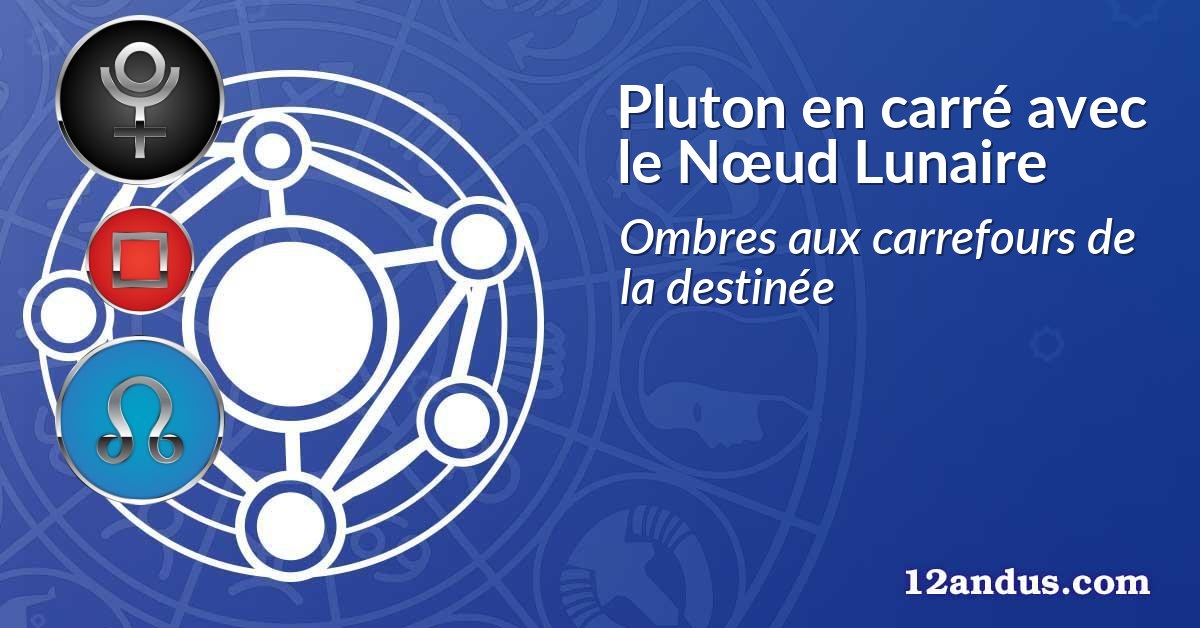 Pluton en carré avec le Nœud Lunaire