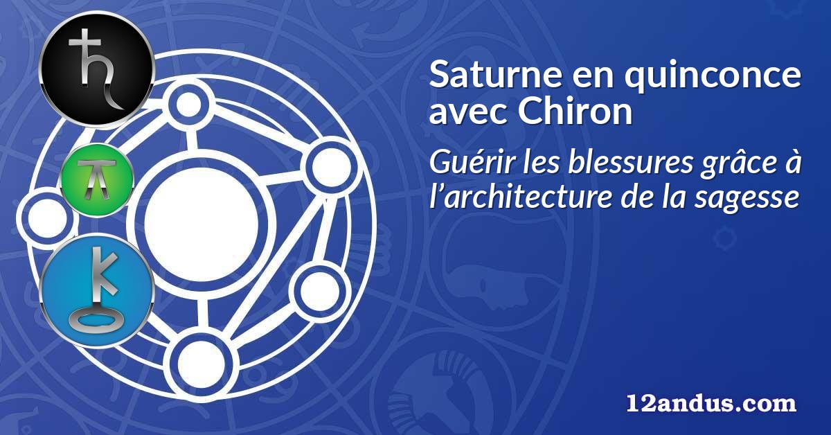 Saturne en quinconce avec Chiron