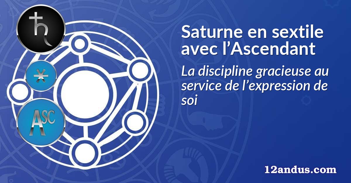 Saturne en sextile avec l’Ascendant