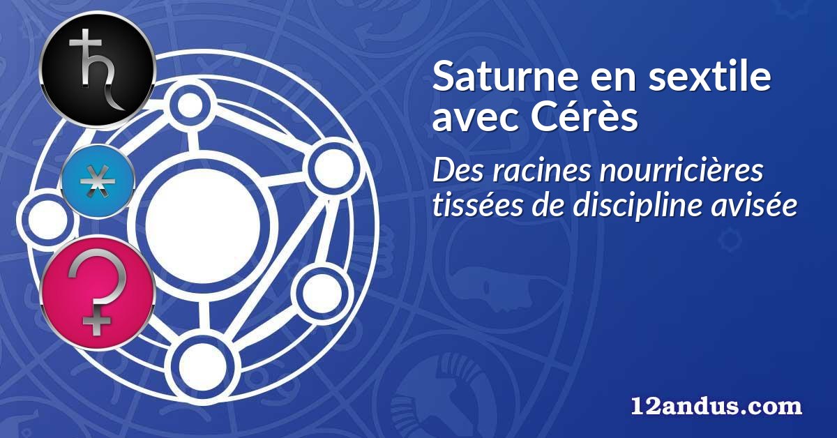 Saturne en sextile avec Cérès