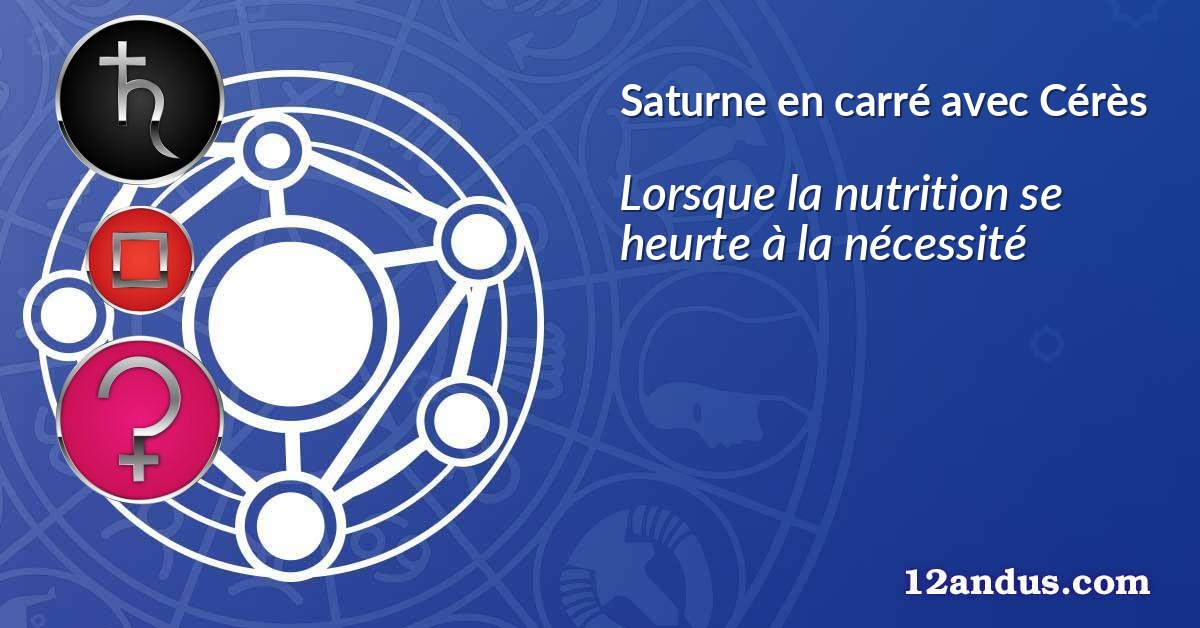 Saturne en carré avec Cérès